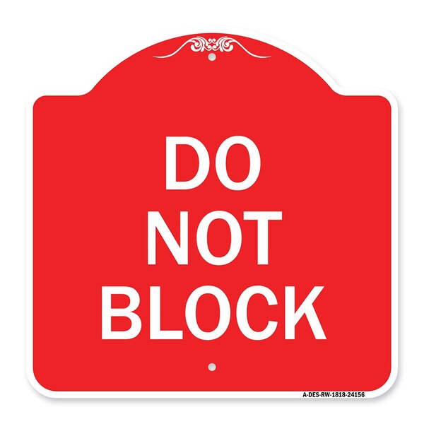 Designer Series Sign-Do Not Block, Red & White Aluminum Architectural Sign, 18" x 18", RW-1818-24156